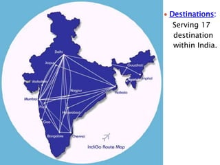  Destinations:
Serving 17
destination
within India.
 
