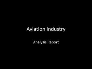 Aviation Industry
Analysis Report

 