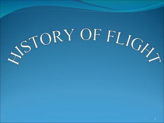 HISTORY OF FLIGHT 