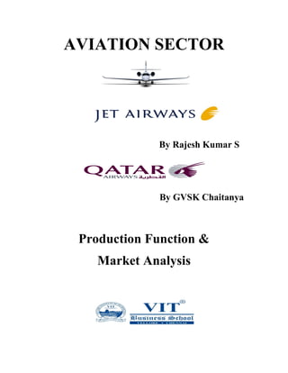 AVIATION SECTOR 
By Rajesh Kumar S 
By GVSK Chaitanya 
Production Function & 
Market Analysis 
 