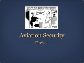 Aviation Security
     Chapter 1
 