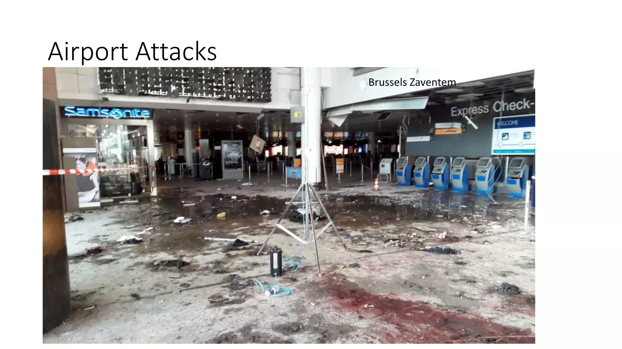 Airport Attacks
Brussels Zaventem
 