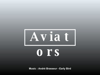 Aviators Music : André Brasseur - Early Bird 
