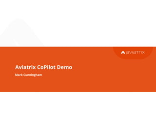 Aviatrix CoPilot Demo
Mark Cunningham
20
 