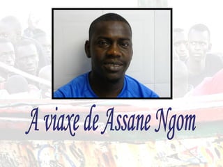 A viaxe de Assane Ngom 