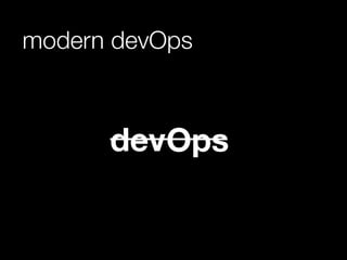 devOps
modern devOps
 