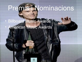 Premis i Nominacions
• Billboard Music Awards
• American Music Awards
 