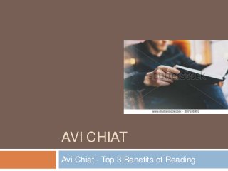 AVI CHIAT
Avi Chiat - Top 3 Benefits of Reading
 
