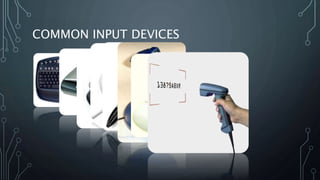 COMMON INPUT DEVICES
 