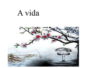 A vida
 