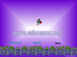 Educamor © www.educamor.net Reiniciar Email Sair 