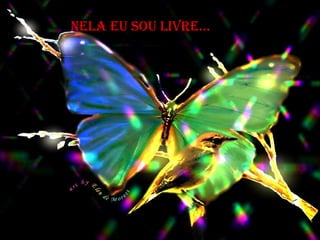 NelA eu sou livre...

 