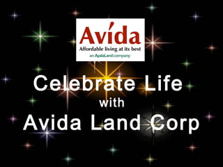 Celebrate Life
      with
Avida Land Corp
 