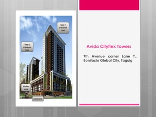 Avida Cityflex Towers
7th Avenue corner Lane T.,
Bonifacio Global City, Taguig
 