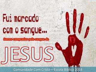 Comunidade Com Cristo – Escola Bíblica 2014
 