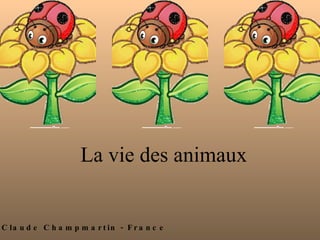 La vie des animaux By Claude Champmartin - France 