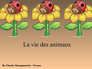 La vie des animaux
By Claude Champmartin - France
 