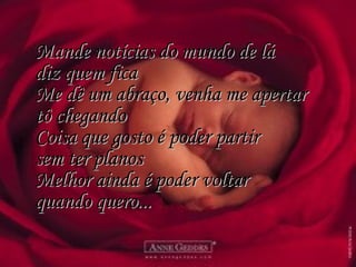 Mande notícias do mundo de láMande notícias do mundo de lá
diz quem ficadiz quem fica
Me dê um abraço, venha me apertarMe dê um abraço, venha me apertar
tô chegandotô chegando
Coisa que gosto é poder partirCoisa que gosto é poder partir
sem ter planossem ter planos
Melhor ainda é poder voltarMelhor ainda é poder voltar
quando quero...quando quero...
 