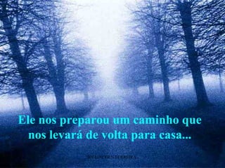 BY LINCOLN FERREIRA  Ele nos preparou um caminho que nos levará de volta para casa... 