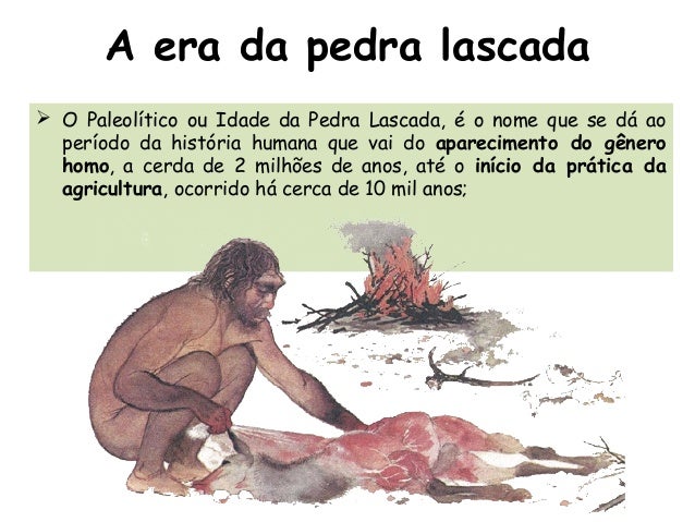 Resultado de imagem para pedra lascada e caçador nomade