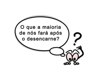 “Os mundos transitórios não se conservam
perpetuamente destinados aos Espíritos er-
rantes, sua posição é apenas temporária.”
(LE, q. 236).
“Esse mundos não são habitados por seres
corpóreos, porquanto sua superfície é esté-
ril. Os que os habitam não precisam de na-
da.” (LE, q. 236a).
 