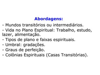 O Livro dos Espíritos
Parte Segunda
Cap. VI – Da vida espírita
Espíritos errantes
Perguntas 223 a 233.
 