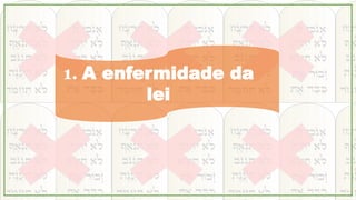 1. A enfermidade da
lei
 