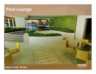 Pool Lounge
Approx Area: 50 sqm
 