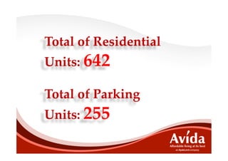 Total  of  Residential	
Units:  642	
	
Total  of  Parking	
Units:  255	
 