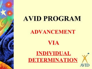 AVID PROGRAM ADVANCEMENT VIA INDIVIDUAL DETERMINATION 