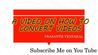 PRASANTH VENPAKAL
Subscribe Me on You Tube
 