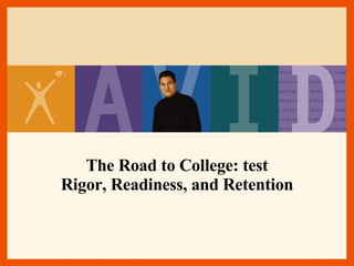 The Road to College: test Rigor, Readiness, and Retention 