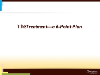 The Treatment—a 6-Point Plan 