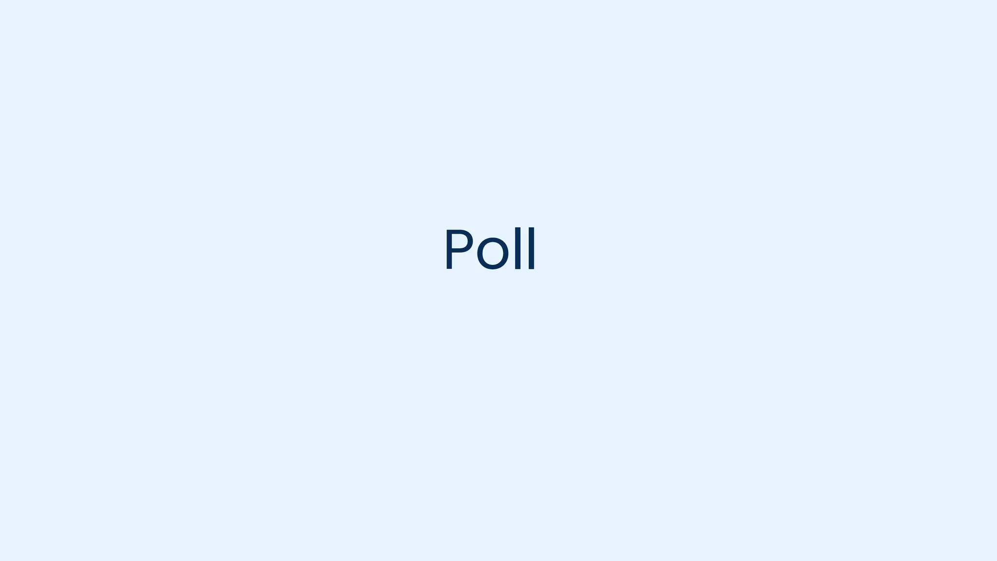 Poll
 