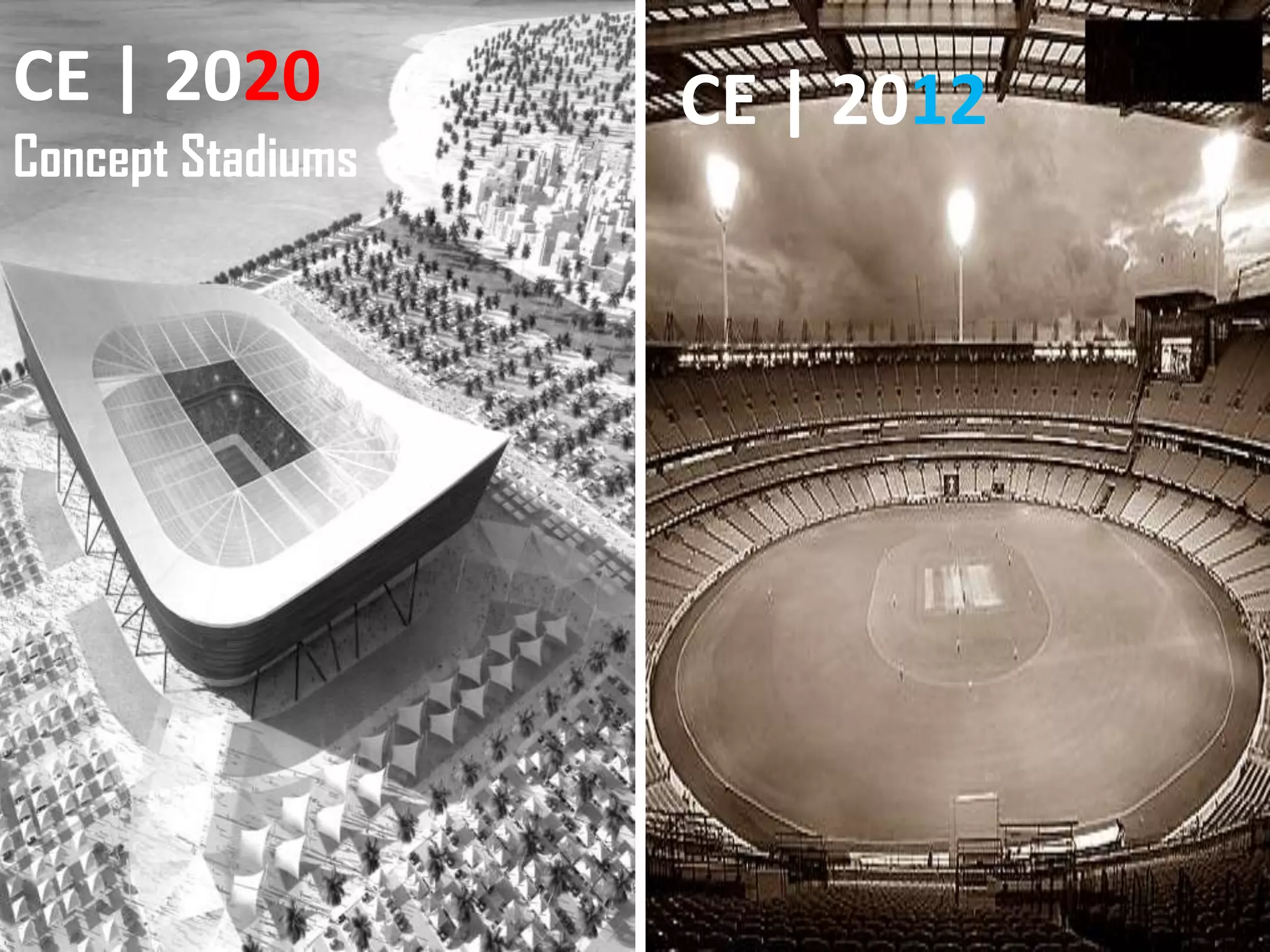 CE | 2020          CE | 2012
Concept Stadiums
 