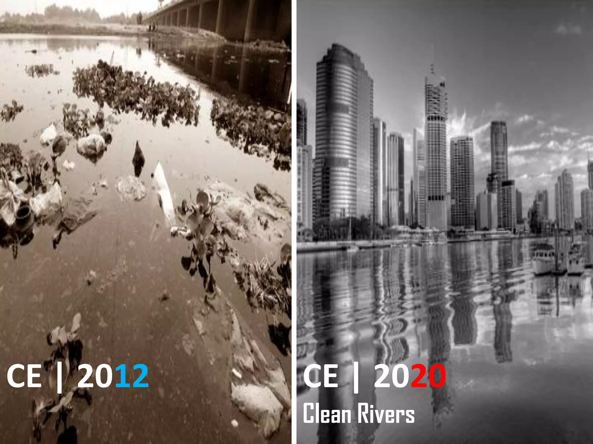 CE | 2012   CE | 2020
            Clean Rivers
 