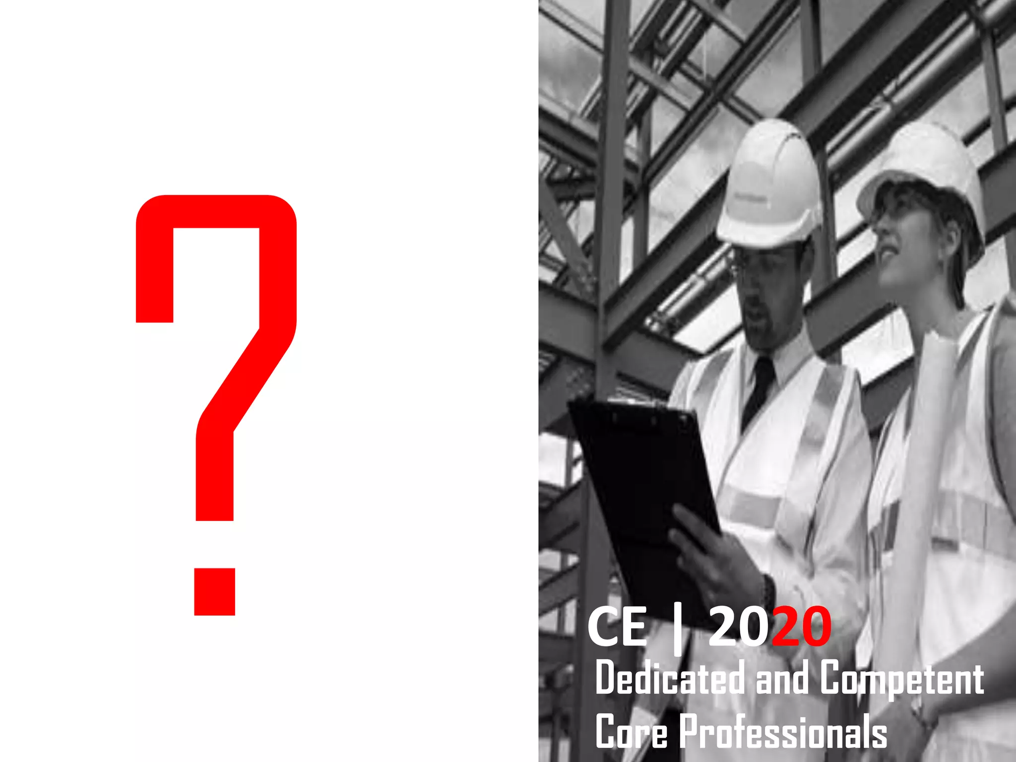 CE | 2020
Dedicated and Competent
Core Professionals
 