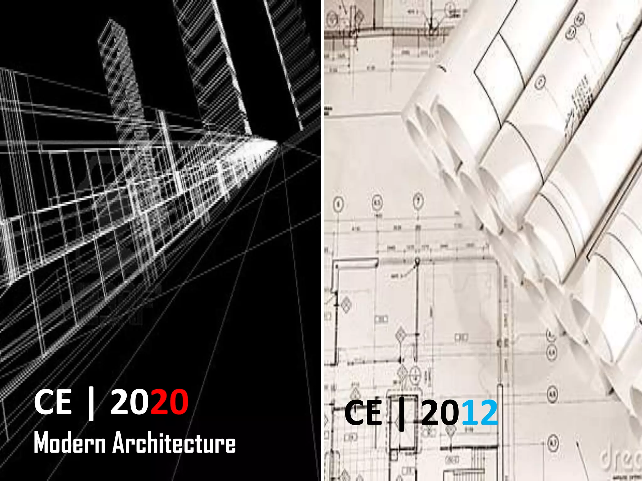CE | 2020             CE | 2012
Modern Architecture
 