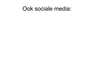 Ook sociale media: 