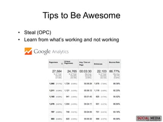 • Steal (OPC)
• Learn from what’s working and not working
Tips to Be Awesome
 