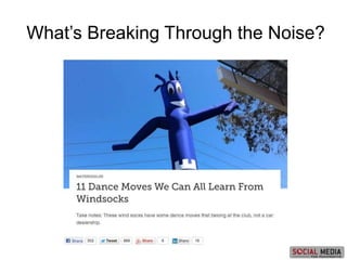 What’s Breaking Through the Noise?
 