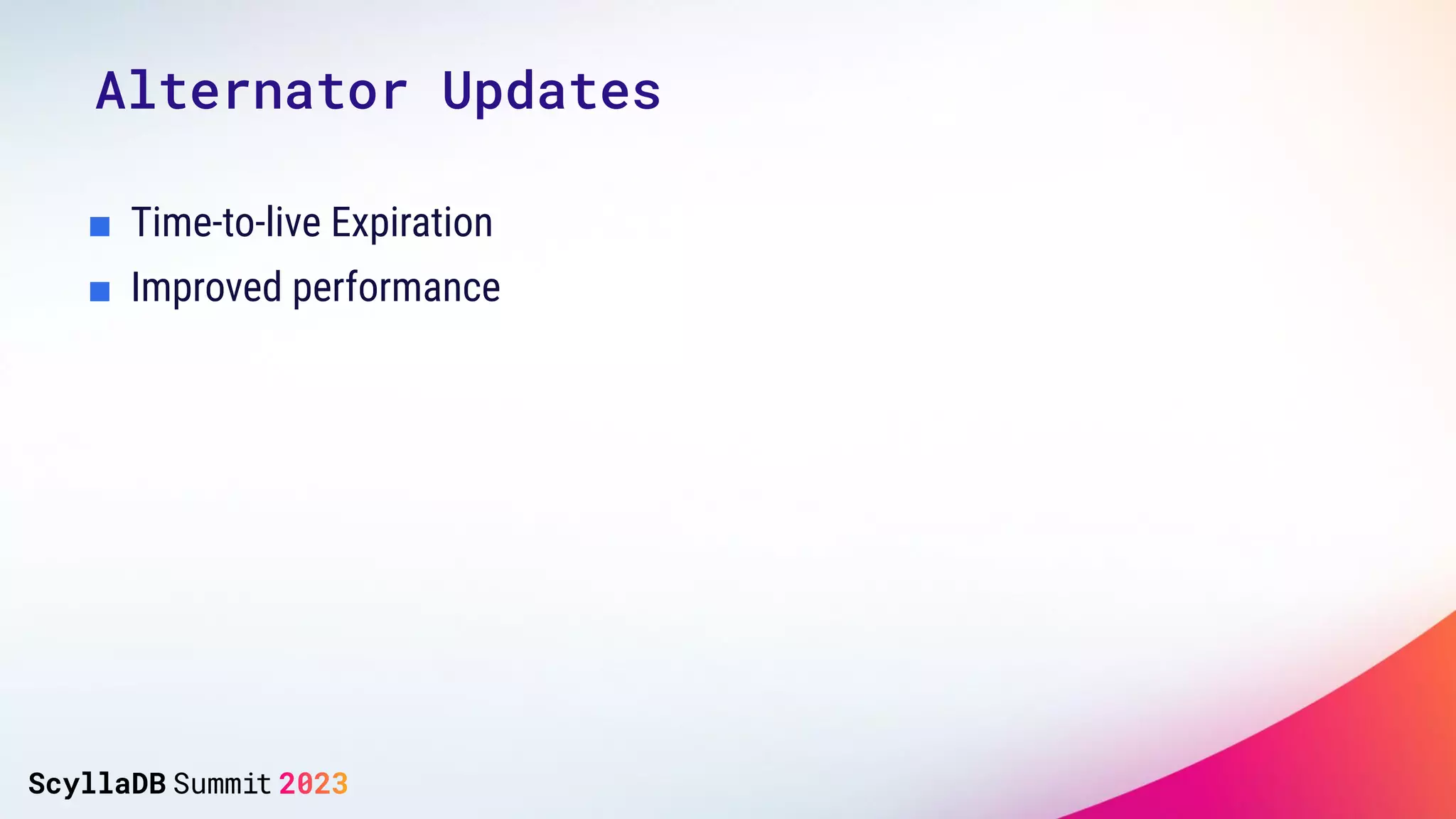 Alternator Updates
■ Time-to-live Expiration
■ Improved performance
 