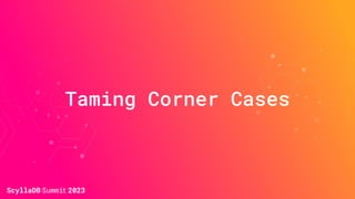 Taming Corner Cases
 