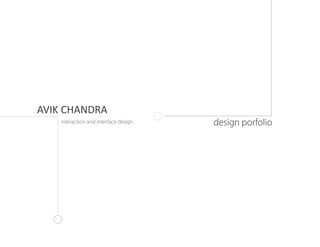 AVIK CHANDRA
            interaction and interface design   design porfolio




about me

 projects

 contact
 