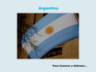 Para Conocer y disfrutar… Argentina 