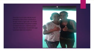 GRACIAS A LA I.E LUIS CARLOS GALAN
SARMIENTO POR AVERLE ENSEÑADO A
MI HIJA TODO LO QUE SABE Y PO TENER
UNOS PROFESORES EXELENTES TAMBEN
LE DAMOS GRACIAS A REDVOLUCION
POR ESTE PROGRAMA TAN IMPORTE QUE
NUESTROS HIJOS NOS ENSEÑAN
 