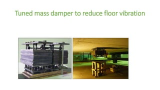 Tuned mass damper to reduce floor vibration
 