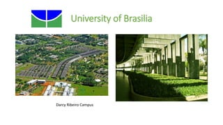 University of Brasilia
Darcy Ribeiro Campus
 