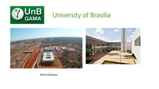 University of Brasilia
Gama Campus
 