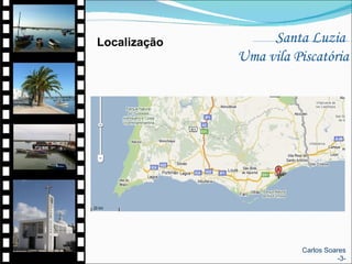 Santa Luzia  Uma vila Piscatória Localização Carlos Soares -3- 